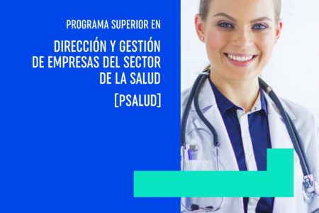 Programa Superior de Dirección y Gestión de Empresas del sector de la Salud (PSALUD) de ESIC