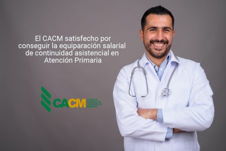 El CACM satisfecho por conseguir la equiparación salarial de continuidad asistencial en Atención Primaria