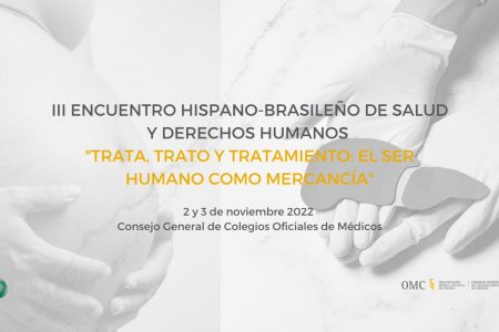 III Encuentro Hispano-Brasileño de Salud y Derechos Humanos. «Trata, Trato y Tratamiento: el Ser Humano como Mercancía»