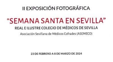 Inauguración de la II Exposición fotográfica SEMANA SANTA EN SEVILLA organizada por la Asociación Sevillana de Médicos Cofrades (ASEMECO)
