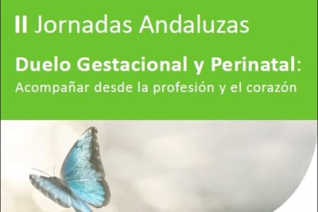 II Jornadas Andaluzas de Duelo Gestacional y Perinatal: Acompañar desde la profesión y el corazón